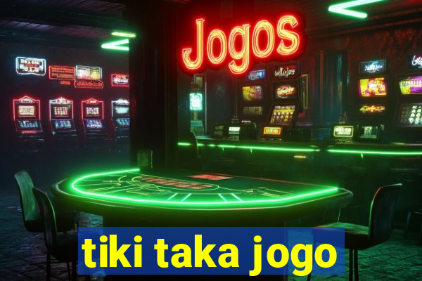 tiki taka jogo